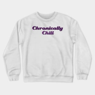 Chronically Ch(ill) purple Crewneck Sweatshirt